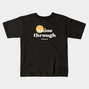 Shine through darkness Kids T-Shirt